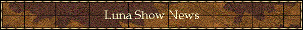 Luna Show News