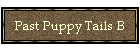 Past Puppy Tails B